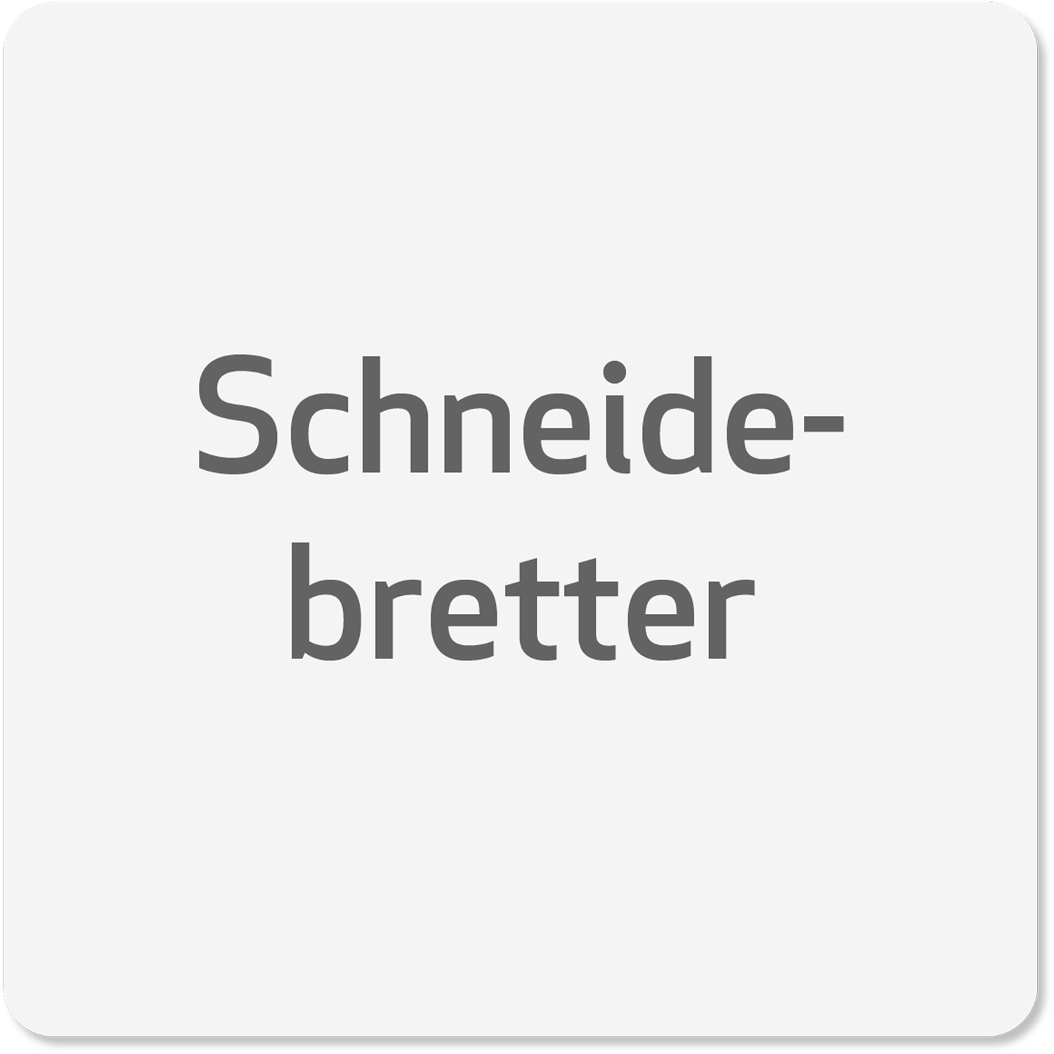 Schneidebretter